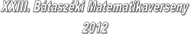 Btaszki Matematikaverseny
2012